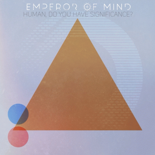 Emperor Of Mind : Human, Do You Have Significance?